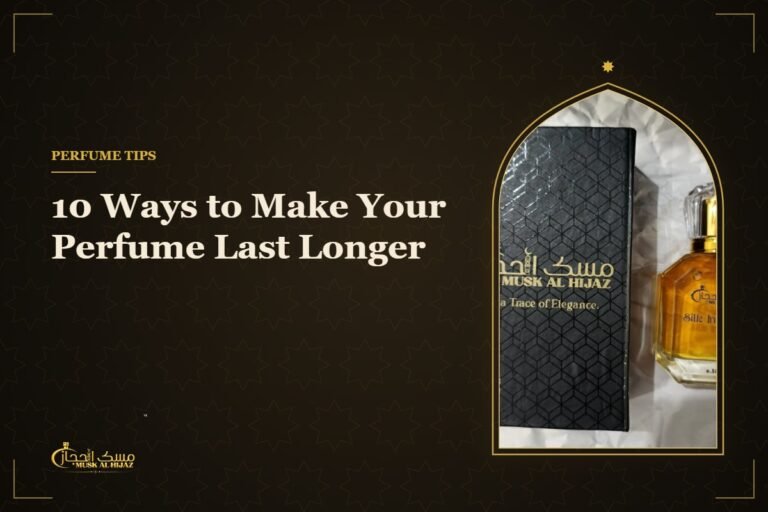 10 Ways to Make Your Perfume Last Longer - Musk Al Hijaz