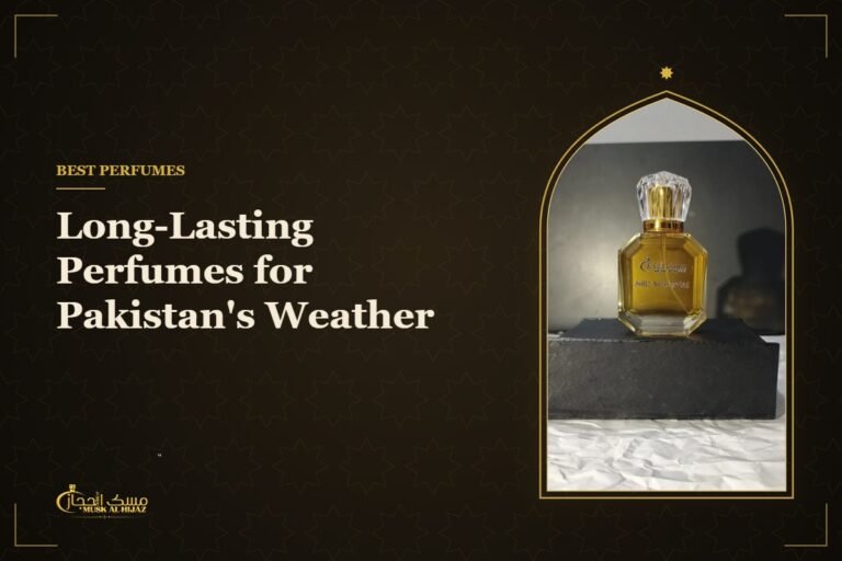 Long-Lasting Perfumes for Pakistan's Weather - Musk Al Hijaz